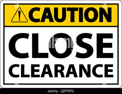 Caution Close Clearance Sign On White Background Stock Vector
