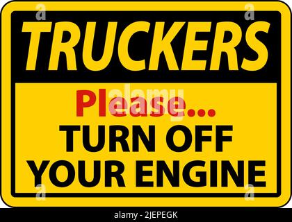 Truckers Turn Off Your Engine Sign On White Background Stock Vector