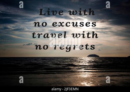 Motivational and inspirational quotes concept - Live with no excuses travel with no regrets. Motivational concept Stock Photo