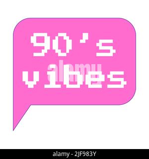 Y2k sticker. A speech bubble with the words 90's vibes. Retro pixel font. Nostalgia for the 2000s. Trendy text graphic element. Simple vector illustra Stock Vector