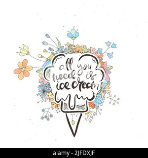 All You Need is Ice Cream. Hand lettering grunge card with flower background. Handcrafted doodle letters in retro style. Hand-drawn vintage vector typ Stock Vector