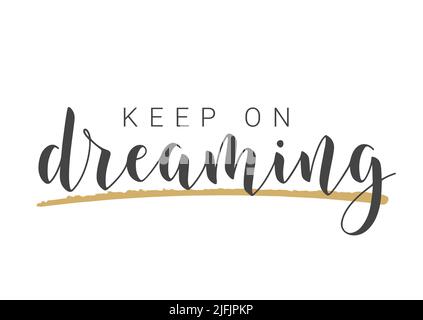 Vector Illustration. Handwritten Lettering of Keep On Dreaming. Template for Banner, Greeting Card, Postcard, Poster, Print or Web Product. Stock Vector