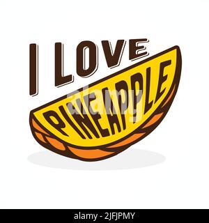I Love Pineapple typography letter and abstract Pineapple. Vector illustration EPS.8 EPS.10 Stock Vector