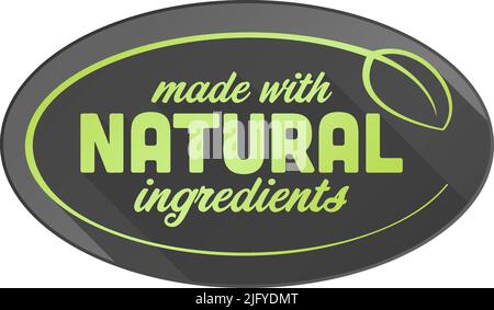 oval MADE WITH NATURAL INGREDIENTS label or sticker, vector illustration Stock Vector