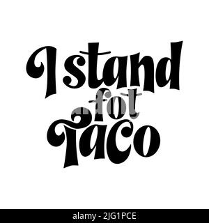 Taco phrase typography design. Funny quote hand drawn lettering. Food truck event stickers. Vector illustration Stock Vector
