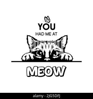 You Had Me At Meow. Vector Poster with Cat Quote and Monochrome Hand Drawn Black and White Hiding Peeking Cute Kitten. Funny Kitten is Peeking and Stock Vector