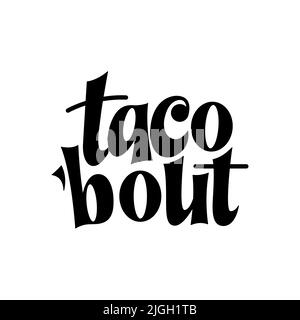 Food taco quote design in typography banner, card template. Mexico slogan text, hand drawn phrase. Calligraphy for print, menu, stickers. Vector Stock Vector