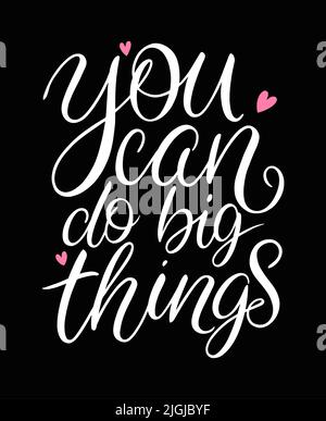 You can do big things hand drawn calligraphy. Vector illustration. Motivational inspirational quote Stock Vector