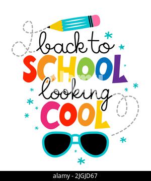 Back to School, looking cool - typography design. Good for clothes, gift sets, photos or motivation posters. Welcome back to school. Stock Vector