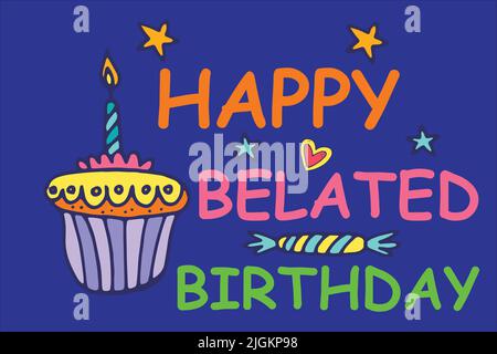 Missed a special person's birthday? No worries and no rush. This cute birthday card. Happy Belated Birthday card. Happy Belated Birthday. Stock Vector