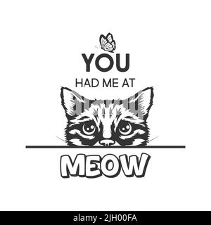 You Had Me At Meow. Vector Poster with Cat Quote and Monochrome Hand Drawn Black and White Hiding Peeking Cute Kitten. Funny Kitten is Peeking and Stock Vector