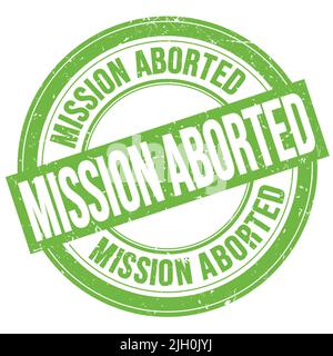 MISSION ABORTED text written on green round grungy stamp sign Stock Photo