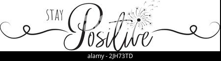 Stay positive, vector. Motivational inspirational life quotes. Positive thinking, affirmation. Wording design isolated on white background, lettering. Stock Vector
