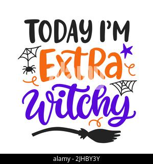 Today I'm Extra Witchy Halloween Party Phrase Stock Vector