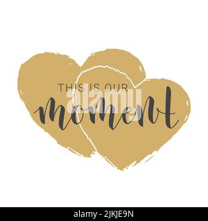 Vector Illustration. Handwritten Lettering of This is Our Moment. Motivational inspirational quote. Objects Isolated on White Background. Stock Vector
