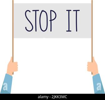 Hands holding placard Stop it. Street demonstration and protest concept. Vector illustration Stock Vector