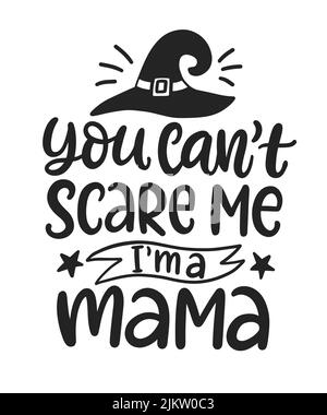 You Cant Scare Me. Im Mama. Halloween Phrase Stock Vector
