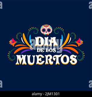Dia de Los Muertos. Day of Dead mexican holiday banner. Mexican culture festival vector background, Day of Dead celebration party sign with sugar skul Stock Vector