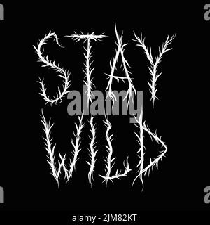 Stay wild quote,trendy black metal style letters.Vector hand drawn illustration.Stay wild abstract letters, acid fashion,black metal style print for t-shirt,poster concept Stock Vector