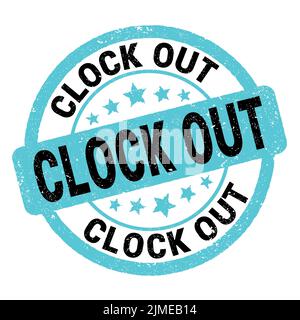 CLOCK OUT text written on blue-black grungy stamp sign. Stock Photo