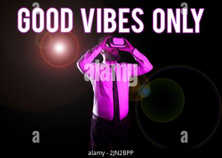 Writing displaying text Good Vibes Only. Business concept Just positive emotions feelings No negative energies Businessman Taking Professional Stock Photo