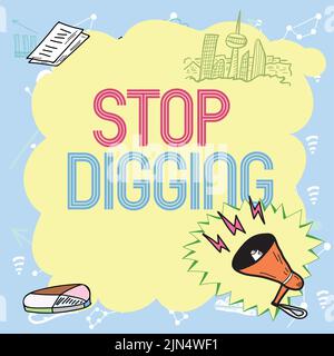 Text showing inspiration Stop Digging. Business approach Prevent Illegal excavation quarry Environment Conservation Important Messages Presented In Stock Photo