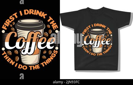 trendy coffee motivation quotes tshirt,  coffee quotes saying, Coffee quote lettering, Typographic lettering vertical design template poster, clothing Stock Vector