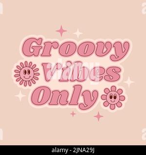 Positive slogan Groovy vibes only with cute flowers in retro 70s style. Vector illustration. Stock Vector