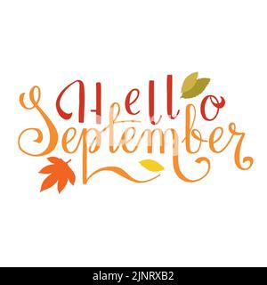 Handwritten words Hello September. Colourful lettering with hand drawn leaves. Stock Vector