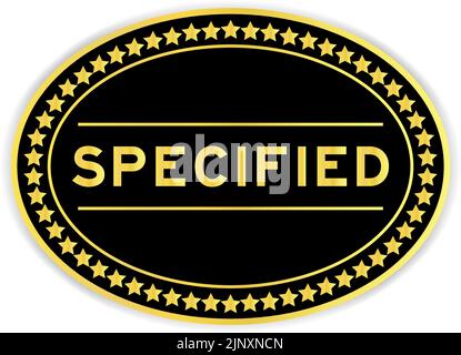 Gold and black color oval label sticker with word specified on white background Stock Vector