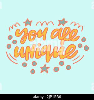 You are unique - hand-drawn quote with doodling. Creative colorful lettering illustration for posters, cards, etc. Stock Vector