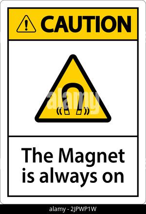 Caution magnet is always sign on white background Stock Vector