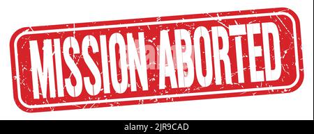 MISSION ABORTED text written on red grungy stamp sign. Stock Photo