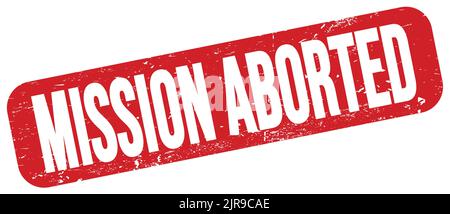 MISSION ABORTED text written on red grungy stamp sign. Stock Photo
