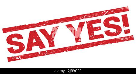 SAY YES! text written on red rectangle stamp sign. Stock Photo