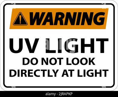 UV Light Do Not Look Directly At Light Sign On White Background Stock Vector