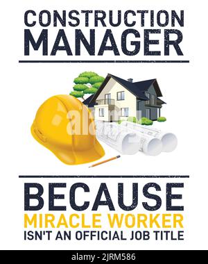 Construction manager, because miracle worker isn't an official job title - print for t-shirt, poster, sticker. Stock Vector