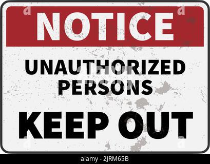 grungy warning sign with text NOTICE UNAUTHORIZED PERSONS KEEP OUT, vector illustration Stock Vector