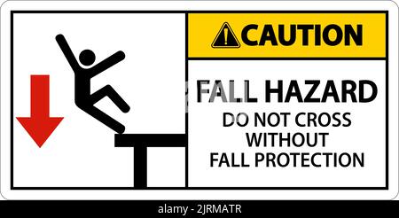 Caution Do Not Cross Without Fall Protection Sign On White Background Stock Vector