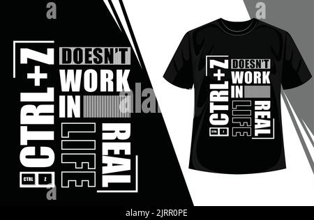 A creative design of 'Ctrl Z doesn't work in real life' on a black background for T-shirts Stock Vector