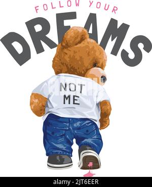 follow your dreams slogan with bear doll in t-shirt walking Stock Vector