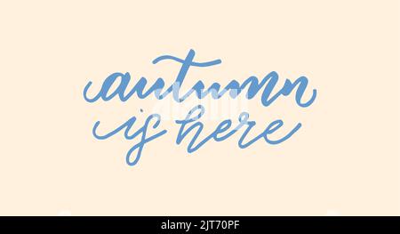 Autumn is here. Inspirational autumn handwritten quote, lettering, modern brush calligraphy. Vector illustration. Stock Vector