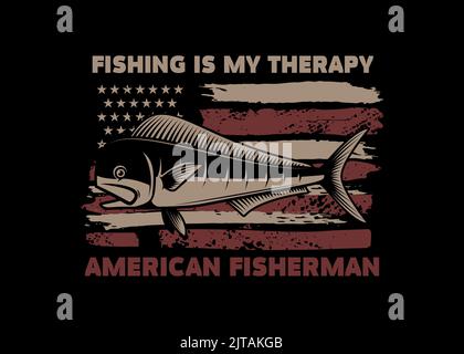 Fishing is my therapy. American flag with mahy mahy fish. Design element for poster, card, banner. Vector illustration Stock Vector