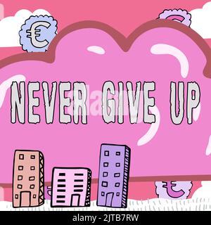 Text sign showing Never Give Up. Word for Keep trying until you succeed follow your dreams goals Colleagues Sharing Thoughts Together With Speech Stock Photo