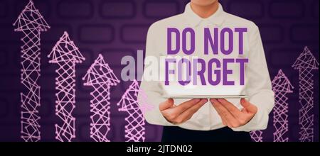 Hand writing sign Do Not Forget. Word Written on Have always in mind Remember important things Good memory Man Presenting Graphical Multiple S And Stock Photo