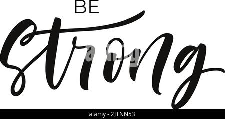 Be strong hand drawn vector motivational quote. Stock Vector