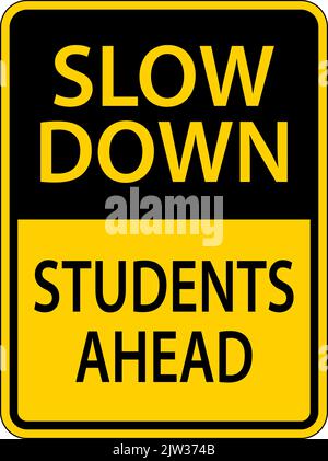 Slow Down Students Ahead Sign On White Background Stock Vector