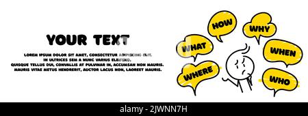 Question who, what, how, why, for what and where. Speech bubble with ask question and doodle stick man. Vector illustration on white background. Vecto Stock Vector