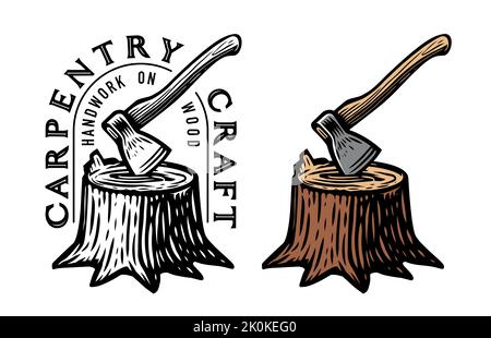 Carpentry logo or emblem. Stump with stuck ax. Cutting wood, logging. Tool axe for chopping wood. Natural lumber badge Stock Vector