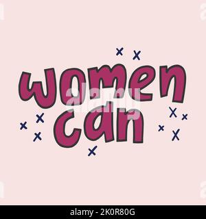 Women can - hand-drawn motivational quote. Creative lettering illustration for posters, cards, etc. Stock Vector